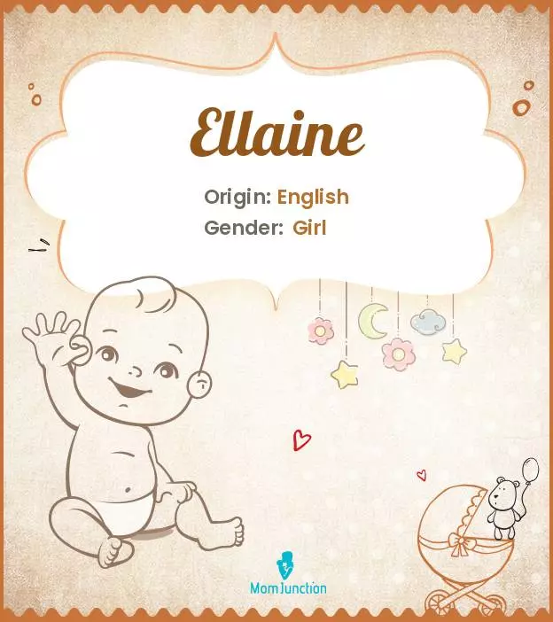 Explore Ellaine: Meaning, Origin & Popularity | MomJunction