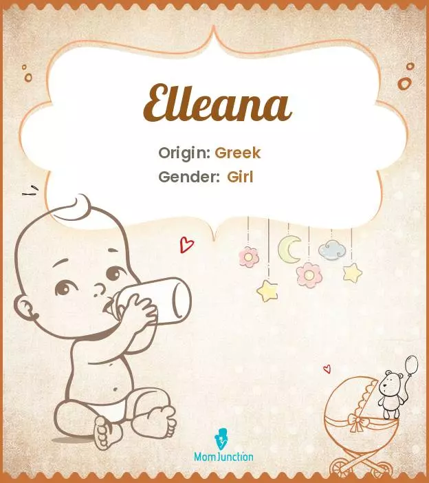 Explore Elleana: Meaning, Origin & Popularity | MomJunction