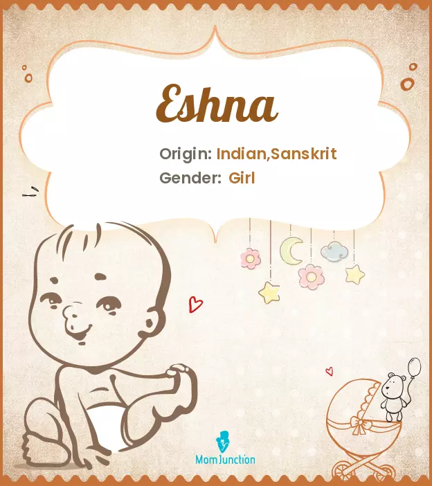 Explore Eshna: Meaning, Origin & Popularity | MomJunction