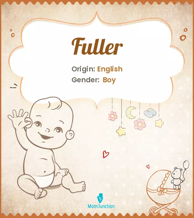 Explore Fuller: Meaning, Origin & Popularity | MomJunction