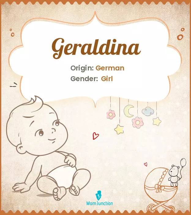 Explore Geraldina: Meaning, Origin & Popularity | MomJunction