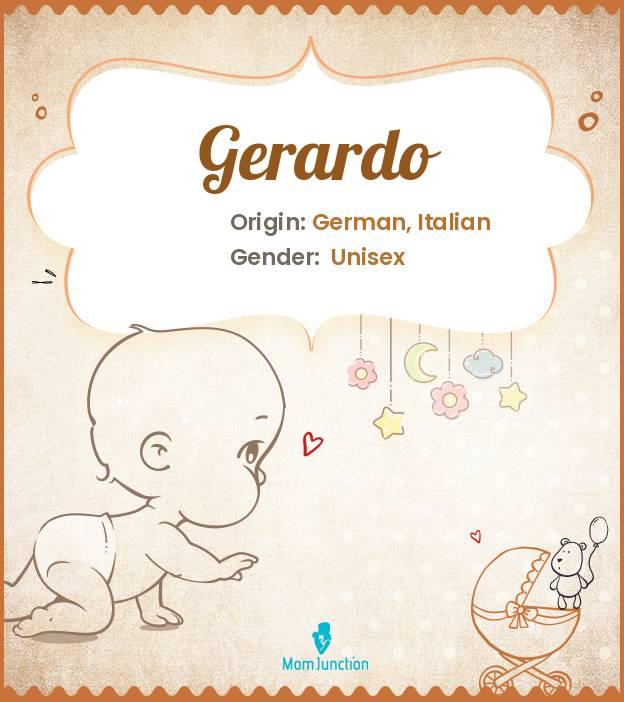 Gerardo, meaning someone who is brave with a spear