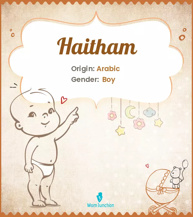 Explore Haitham: Meaning, Origin & Popularity | MomJunction