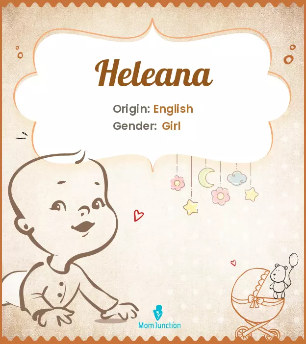 Explore Heleana: Meaning, Origin & Popularity | MomJunction