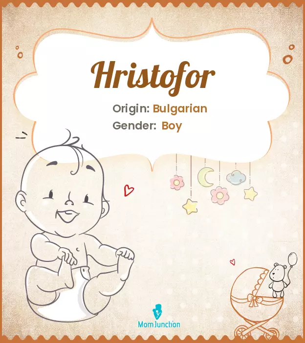 Baby Name Hristofor Meaning, Origin, And Popularity
