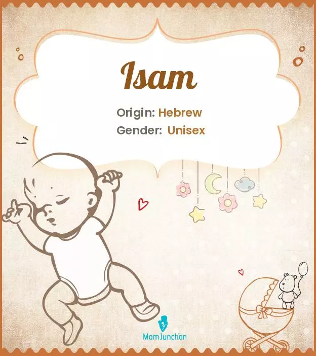 Baby Name Isam Meaning, Origin, And Popularity