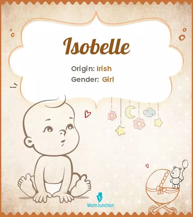 Explore Isobelle: Meaning, Origin & Popularity | MomJunction