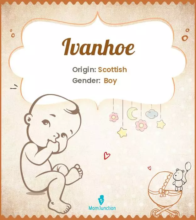 Baby Name Ivanhoe Meaning, Origin, And Popularity
