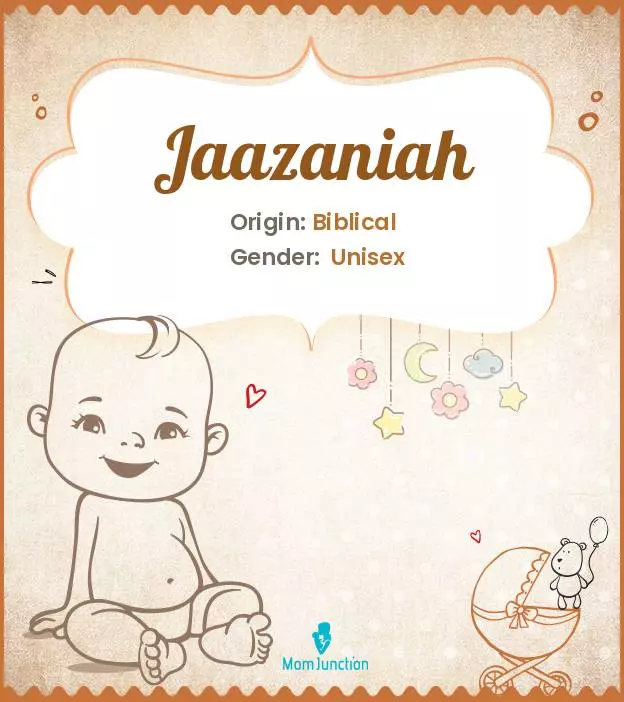 Explore Jaazaniah: Meaning, Origin & Popularity | MomJunction