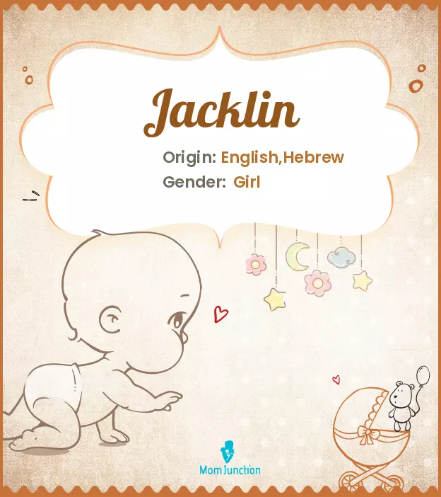 Jacklynn, means supplanter or benevolent.