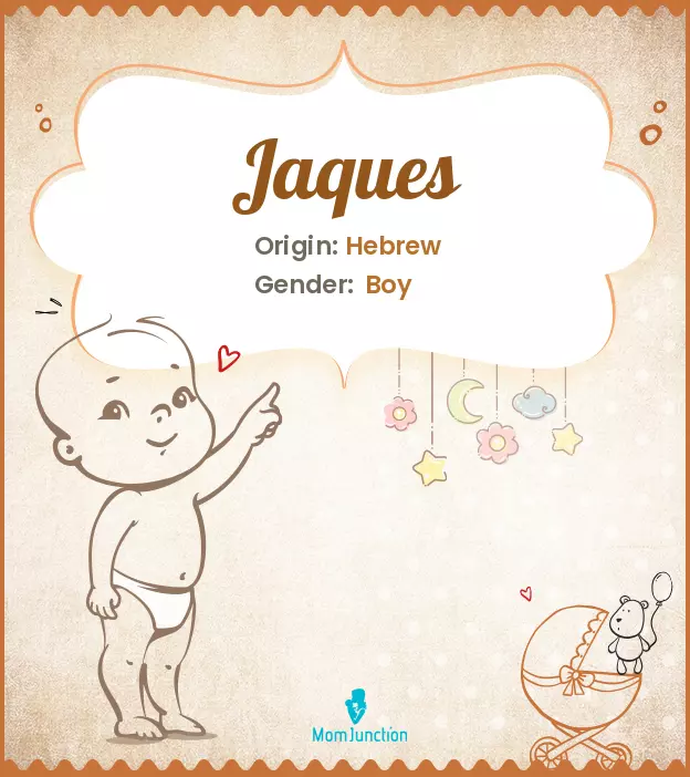 Explore Jaques: Meaning, Origin & Popularity | MomJunction