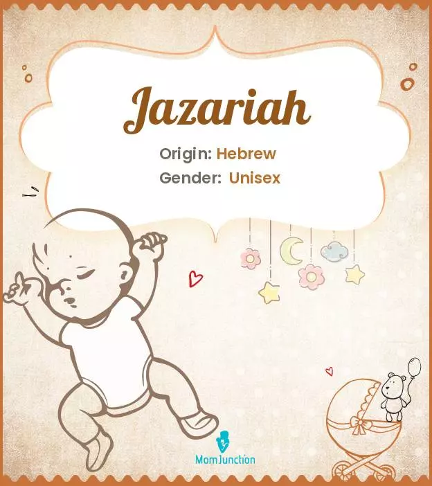 Baby Name Jazariah Meaning, Origin, And Popularity