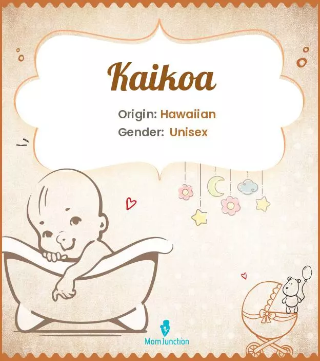 Explore Kaikoa: Meaning, Origin & Popularity | MomJunction