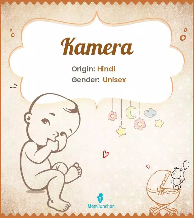 Explore Kamera: Meaning, Origin & Popularity | MomJunction