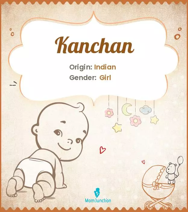 Explore Kanchan: Meaning, Origin & Popularity | MomJunction