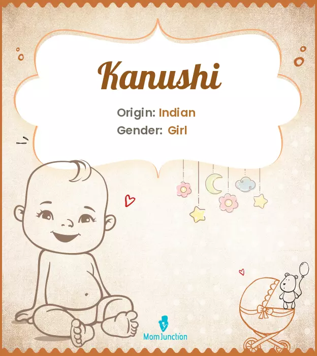 Explore Kanushi: Meaning, Origin & Popularity | MomJunction