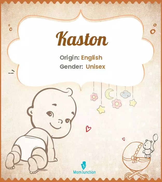 Explore Kaston: Meaning, Origin & Popularity | MomJunction