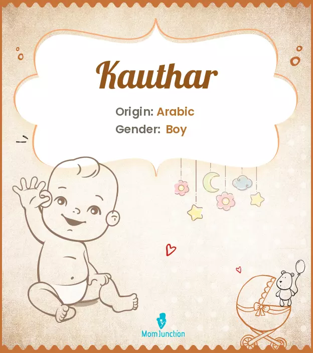 Explore Kauthar: Meaning, Origin & Popularity | MomJunction