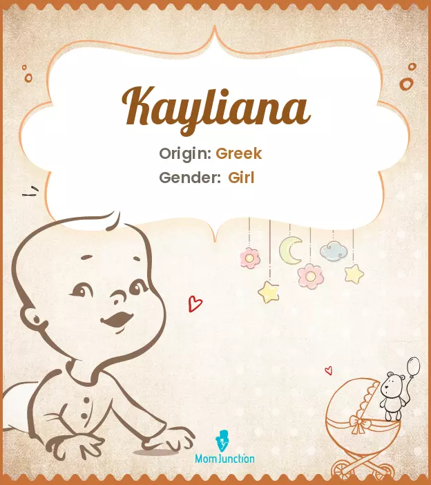 Explore Kayliana: Meaning, Origin & Popularity | MomJunction