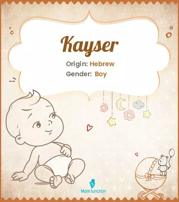 Explore Kayser: Meaning, Origin & Popularity | MomJunction