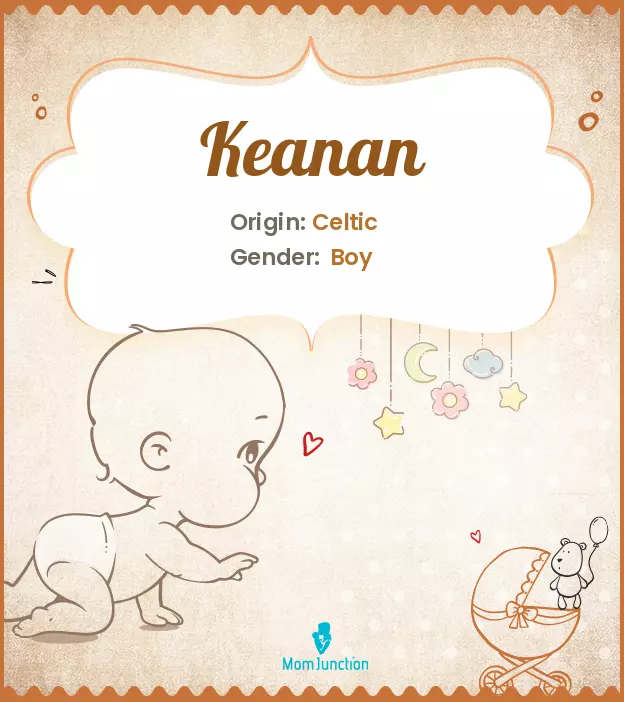 Explore Keanan: Meaning, Origin & Popularity | MomJunction