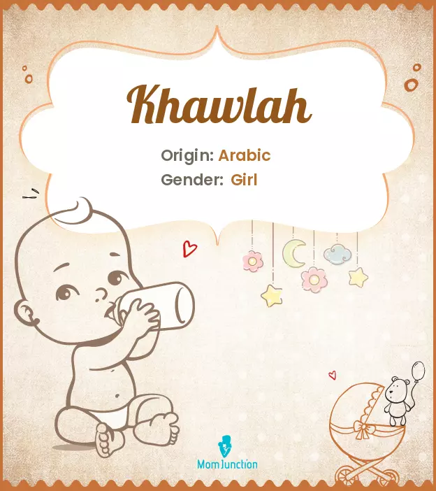 Explore Khawlah: Meaning, Origin & Popularity | MomJunction