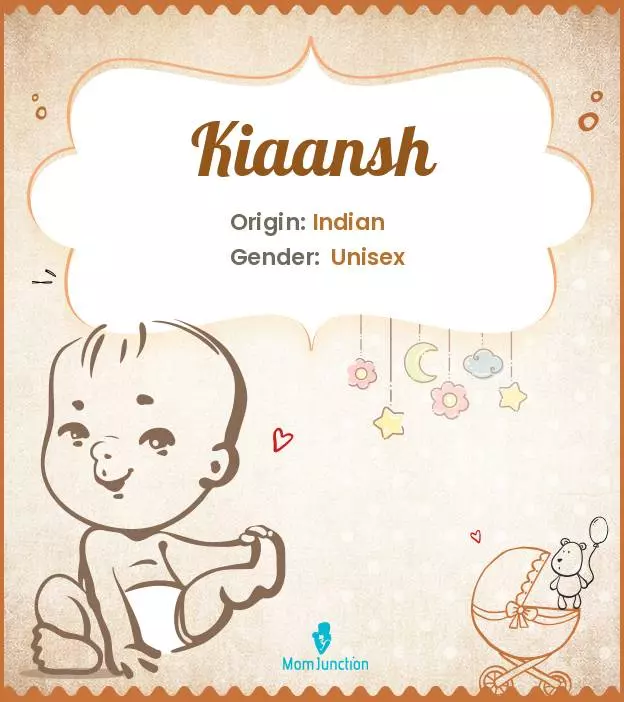 Explore Kiaansh: Meaning, Origin & Popularity | MomJunction