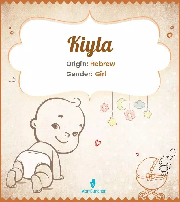 Baby Name Kiyla Meaning, Origin, And Popularity
