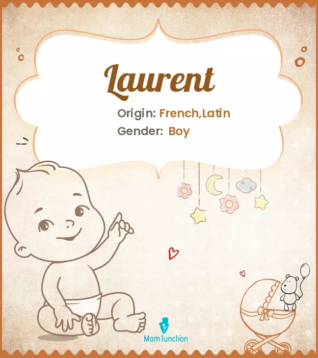 Explore Laurent: Meaning, Origin & Popularity | MomJunction