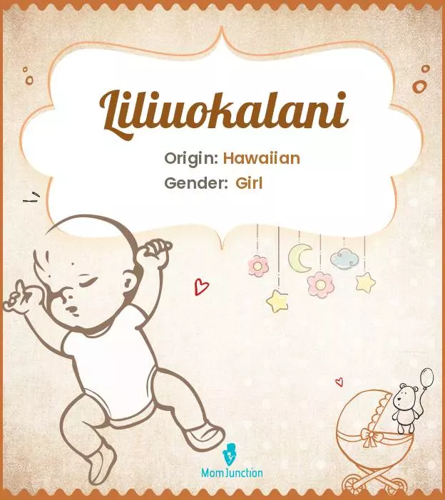 Explore Liliuokalani: Meaning, Origin & Popularity | MomJunction