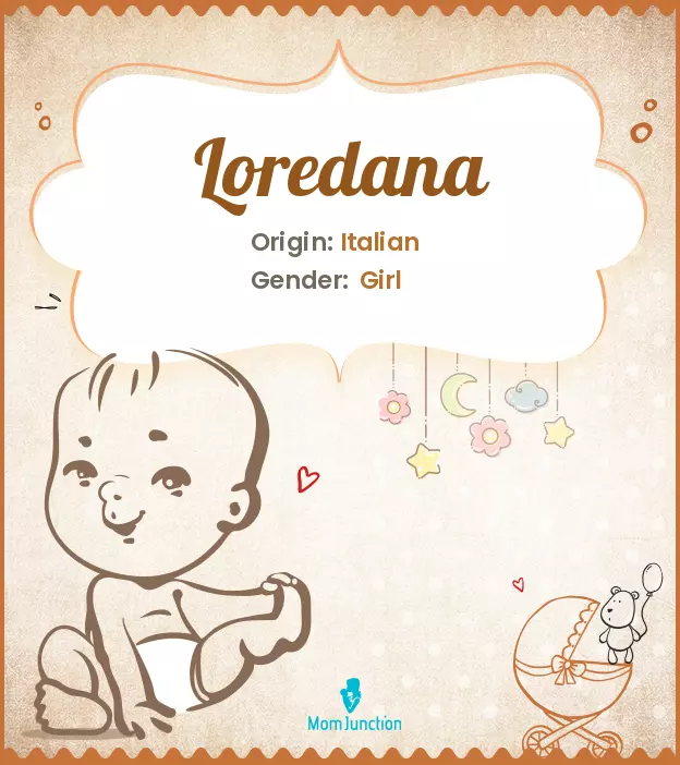 Explore Loredana: Meaning, Origin & Popularity | MomJunction