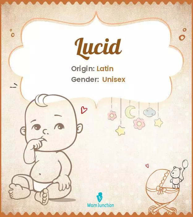 Baby Name lucid Meaning, Origin, And Popularity