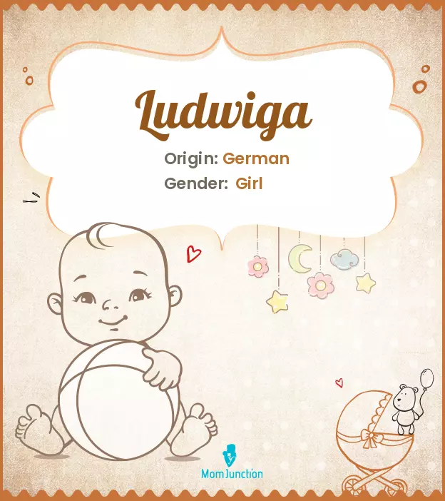 Explore Ludwiga: Meaning, Origin & Popularity | MomJunction