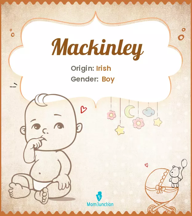 Explore Mackinley: Meaning, Origin & Popularity | MomJunction