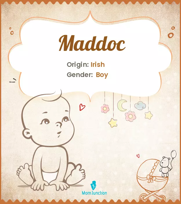 Madoc, meaning good or fortunate.