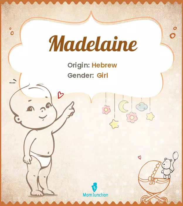 Explore Madelaine: Meaning, Origin & Popularity | MomJunction