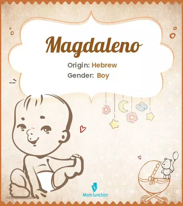 Explore Magdaleno: Meaning, Origin & Popularity | MomJunction