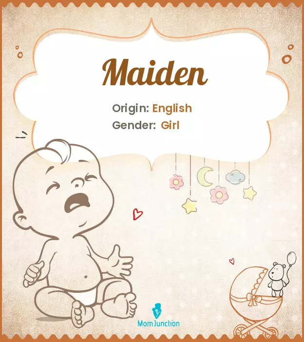 Explore Maiden: Meaning, Origin & Popularity | MomJunction