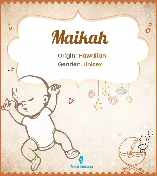 Explore Maikah: Meaning, Origin & Popularity | MomJunction