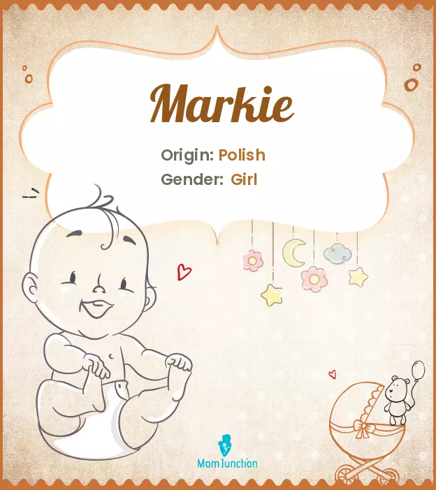 Baby Name markie Meaning, Origin, And Popularity