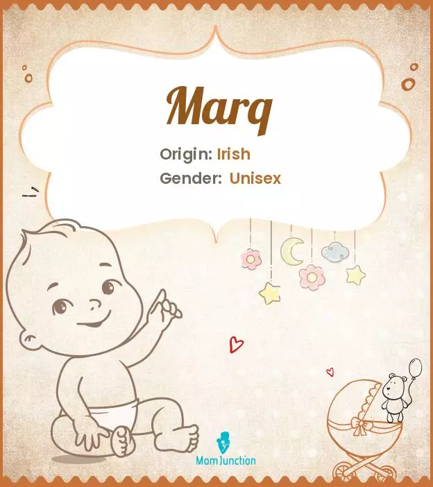 Baby Name Marq Meaning, Origin, And Popularity