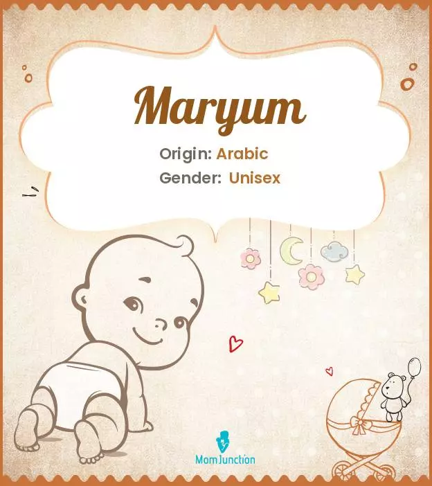 Baby Name Maryum Meaning, Origin, And Popularity