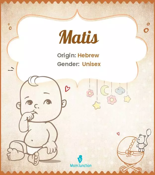 Baby Name Matis Meaning, Origin, And Popularity