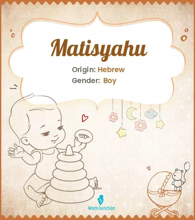 Baby Name Matisyahu Meaning, Origin, And Popularity