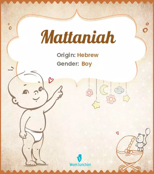 Baby Name Mattaniah Meaning, Origin, And Popularity