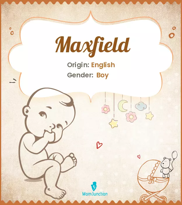 Explore Maxfield: Meaning, Origin & Popularity | MomJunction
