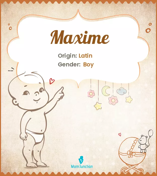 Explore Maxime: Meaning, Origin & Popularity | MomJunction