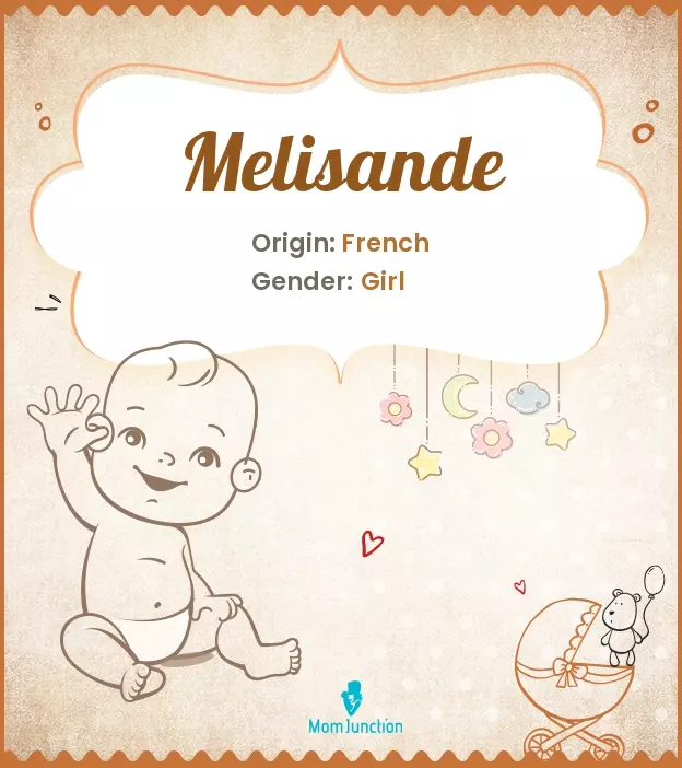 Explore Melisande: Meaning, Origin & Popularity | MomJunction