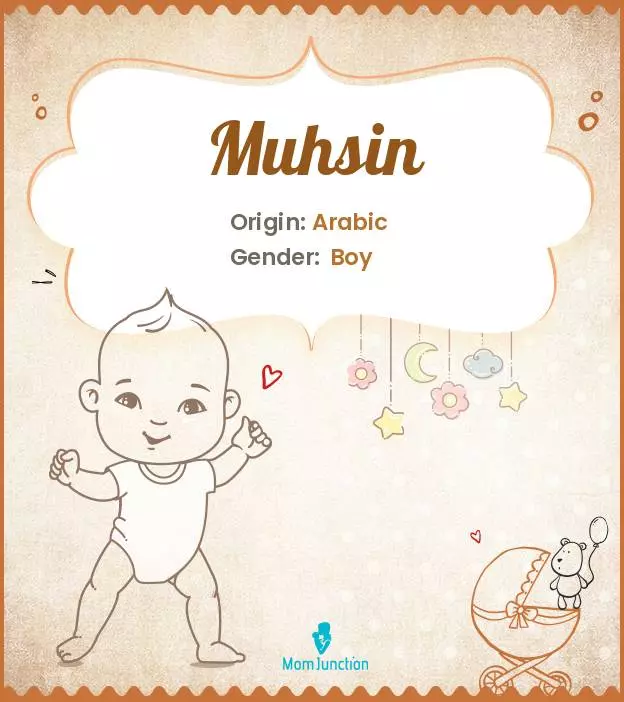 Baby Name Muhsin Meaning, Origin, And Popularity