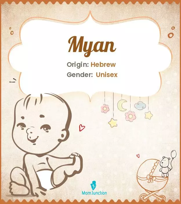 Baby Name Myan Meaning, Origin, And Popularity